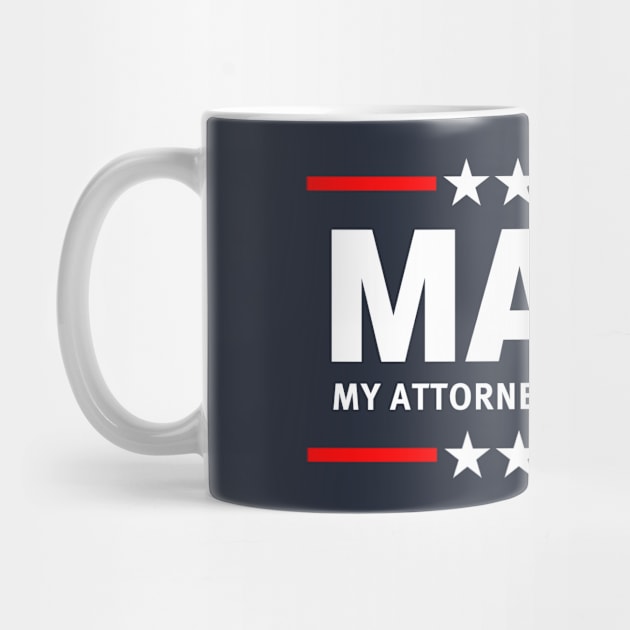 MAGA - MY ATTORNEY GOT ARRESTED by skittlemypony